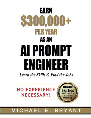 Earn $300,000+ Per Year As an AI Prompt Engineer: Learn the Skills & Find th...