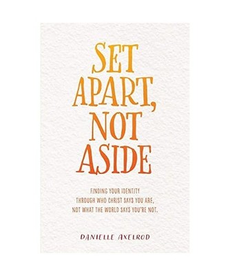 Set Apart, Not Aside: Finding your identity through who Christ says you are, not
