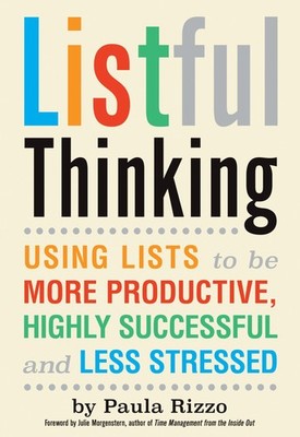 Listful Thinking: Using Lists to Be More Productive, Successful and Less Str...
