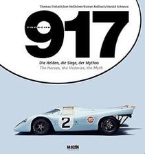 Porsche 917: The Heroes, the Victories, the M...