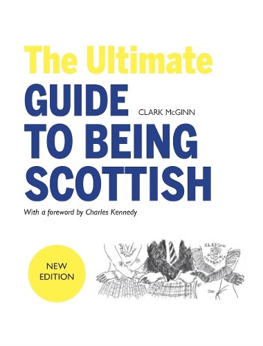 The Ultimate Guide to Being Scottish by Clark McGinn - 9781910745007
