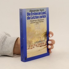 Die Ersten an Land, die Letzten zurück  |  Alexander Kent