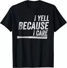 I Yell Because I Care Baseball Softball Dad Mom Unisex T-Shirt