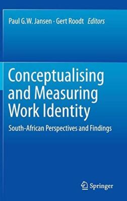 Conceptualising and Measuring Work Identity: South-African (New)
