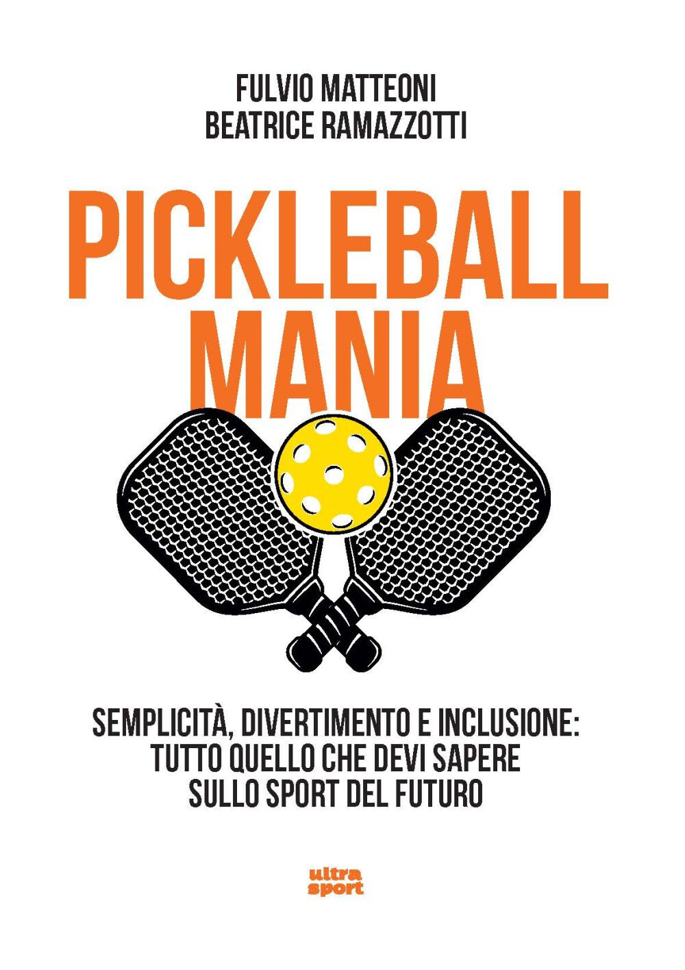 Libri Matteoni Fulvio / Ramazzotti Beatrice - Pickleball Mania. Semplicita, Dive