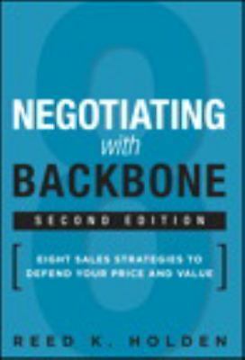 Negotiating with Backbone: Eight Sales Strategies to Defend Your Price and Valu