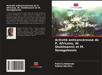Activité AnticancéReuse De P. Africana, W. Stuhlmannii Et M. Senegalensis Buch