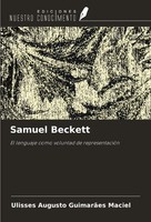 Samuel Beckett El Lenguaje Como Voluntad De RepresentacióN Maciel Taschenbuch