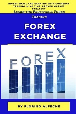 Forex Exchange for Beginners: Learn the Profitable Forex Trading, Invest Small a