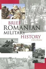 Brief Romanian Military History by Hentea, Calin