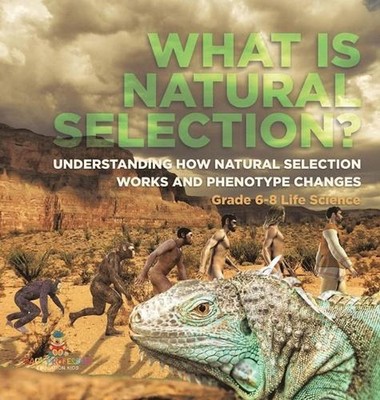 What is Natural Selection? Understanding How Natural Selection Works and Phenoty