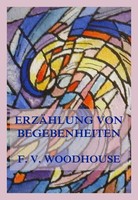Francis V. Woodhouse | ErzäHlung Von Begebenheiten | Taschenbuch | Deutsch