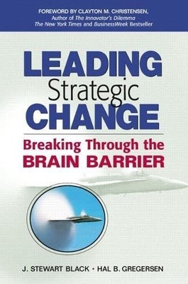 Leading Strategic Change: Breaking ..., Black, J. Stewa