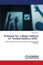 Proposal for a Major Reform of United Nations...