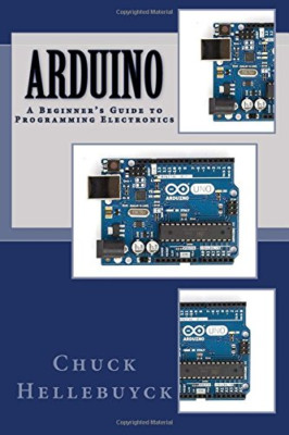 Arduino: Ein Leitfaden für Anfänger zur Programmierung von Elektronik - NEU Chuck Hellebuyc 2