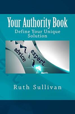 Your Authority Book: Define Your Unique Solution 9781544000244 Free Shipping-,