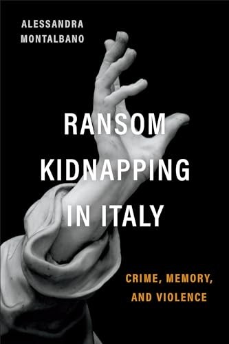 Ransom Kidnapping in Italy: Crime, Memory, and Violence by Alessandra Montalban - Image 4