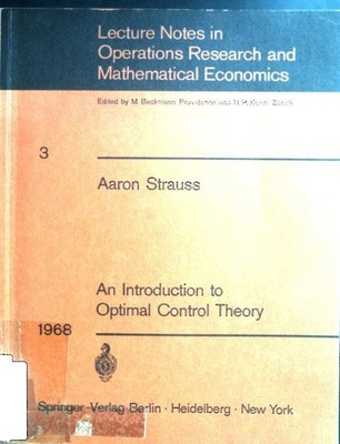 An Introduction to Optimal Control Theory. Lecture Notes in Operations Research 
