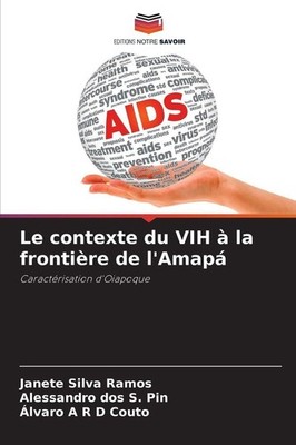 Le contexte du VIH à la frontière de l'Amapá Janete Silva Ramos