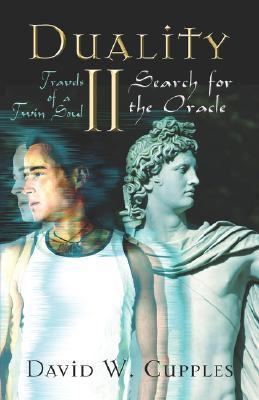 Duality II: Travels of a Twin Soul: Search for the Oracle, David W. Cupples, Goo