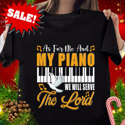 As For Me And My Piano We Will Serve The Lord Cool Christian Shirt