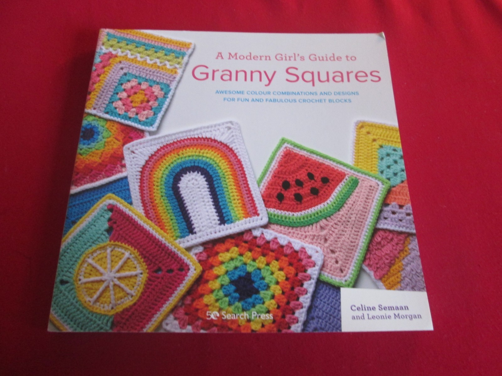 A Modern Girl's Guide To Granny Squares by Celine Semaan & Leonie Morgan PB