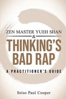 Seiso Paul Cooper | Zen Master Yueh Shan & Thinking's Bad Rap | Taschenbuch