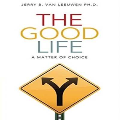 The Good Life A Matter of Choice Van Leeuwen Jerry B. Paperback S