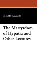 M. M. Mangasarian | The Martyrdom Of Hypatia And Other Lectures | Taschenbuch
