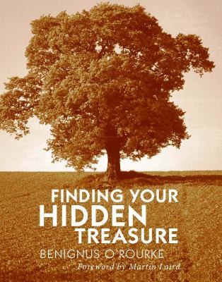 Finding Your Hidden Treasure: The Way of Silent Prayer by Ben O'Rourke