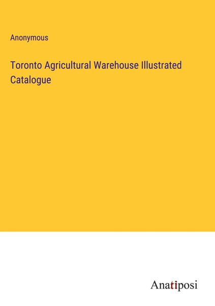 Anonymous | Toronto Agricultural Warehouse Illustrated Catalogue | Buch (2023)-image