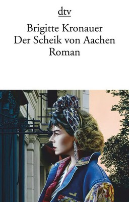 Der Scheik von Aachen Roman Brigitte Kronauer Taschenbuch 400 S. Deutsch 2019