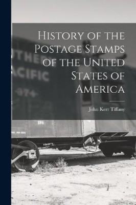 John Kerr Tiffa History of the Postage Stamps of the United States (Taschenbuch)