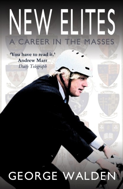New Elites: A Career in the Masses by George Walden PAPERBACK 9781783341788