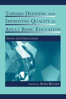 Toward Defining and Improving Quality in Adult Basic Education: Issues and Chall