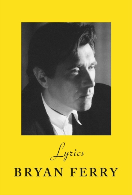Lyrics by Bryan Ferry (2022, Hardcover) - Image 4