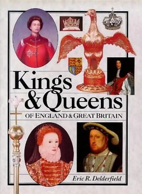 Kings & Queens of England & Great Britain - Delderfield, Eric R.