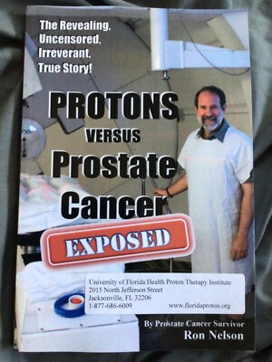 Protons Versus Prostate Cancer: Exposed by Ron Nelson (2012, Trade Paperback)
