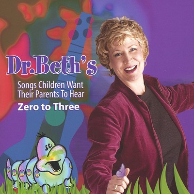 Dr. Beth's Songs Children Want Their Parents to Hear Zero to Three