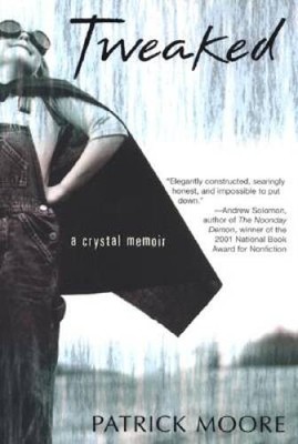 Tweaked: A Crystal Meth Memoir - Paperback By Moore, Patrick - GOOD