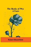 Robert Bloomfield | The Banks Of Wye | Taschenbuch | Englisch (2021) | A Poem