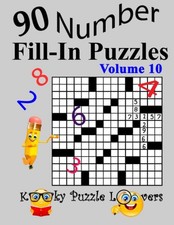 Number Fill-In Puzzles, Volume 10: 90 Puzzles