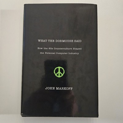 What the Dormouse Said : How the Sixties Counterculture Shaped the Personal...