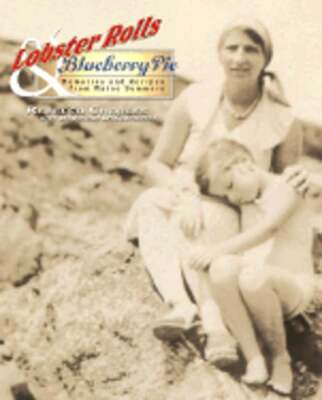 Lobster Rolls & Blueberry Pie: Three Generations of Recipes and Stories from