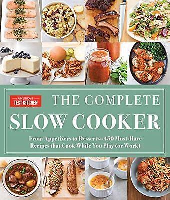 The Complete Slow Cooker: From Appetizers to Desserts - 400 Must