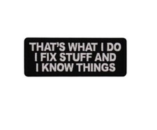 I Fix Stuff and I Know Things 4" X 1.5 Funny iron-on patch 7697  H4 