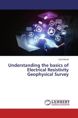 Cyril Afuwai | Understanding the basics of Electrical Resistivity Geophysical...