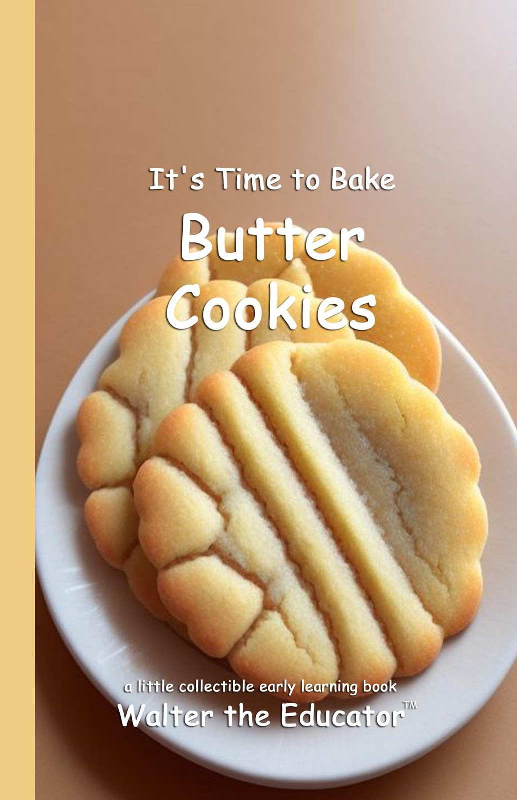 Walter the Educat It's Time to Bake Butter Cookies (Time to Bake Boo (Tascabile)