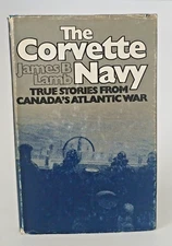 The Corvette Navy: True Stories from Canada's Atlantic War (Hardcover)