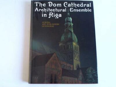 The Dom Cathedral. Architectural Ensemble in Riga